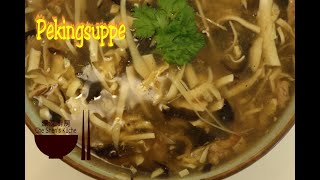 Pekingsuppe │ Sauer Scharf Suppe 【Che Shens Küche】 [upl. by Essile138]