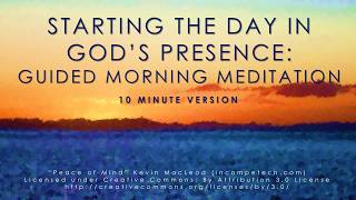 Starting the day in Gods presence Guided mindfulness meditation 10 mins [upl. by Stricklan903]