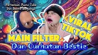 MAIN FILTER quotVIRAL TIKTOKquot DAN CURHATAN BESTIE The Movie Pertemuan Mama Tabe amp Bestie Benjolnya 😂 [upl. by Grochow]