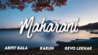 Karun  Maharani lyricsfeat Arpit Bala ReVo LEKHAK [upl. by Olbap]