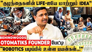 quotகுழந்தைகளுக்கு இது தெரியலன்னா FUTUREல கஷ்டம்quot OTOMATIKS FOUNDER பேட்டி [upl. by Haymes]