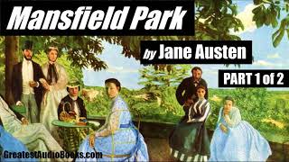 MANSFIELD PARK by Jane Austen  FULL AudioBook  Greatest AudioBooks  P1 of 2 [upl. by Anerrol]