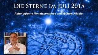 Die Sterne im Juli 2015  astrologische Monatsprognose von Michael Allgeier [upl. by Narrat]