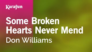 Some Broken Hearts Never Mend  Don Williams  Karaoke Version  KaraFun [upl. by Eelaroc]