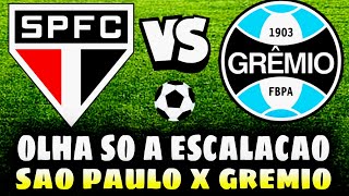 VEJA AGORA A ESCALAÇÃO DO SÃO PAULO X GRÊMIO [upl. by Lienad]