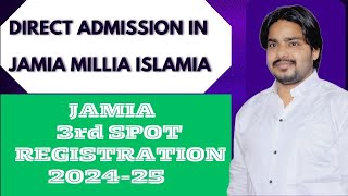 Jamia 3rd Spot Registration Full Admission Process  Direct Admission in Jamia Millia Islamia 2024 [upl. by Neivad911]