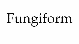 How to Pronounce Fungiform [upl. by Nowad]