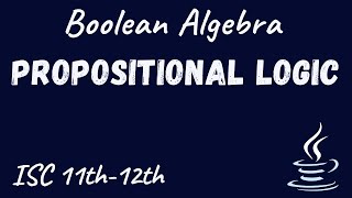 Propositional Logic  Boolean Algebra  ISC 11th12th [upl. by Curtice660]