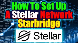 ⭐️ XLMStellar 🚀 How To Set Up A Stellar Network Starbridge ⭐️ [upl. by Warden862]