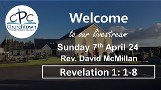 Churchtown Presbyterian Church  Sunday 7th April 24  Rev David McMillan [upl. by Nasia]