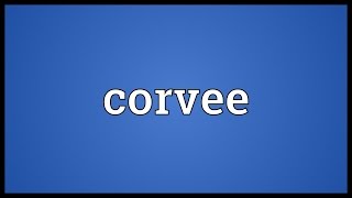 Corvee Meaning [upl. by Samaria]