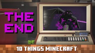 The End Ten Things You Probably Didnt Know About Minecraft [upl. by Aniela]