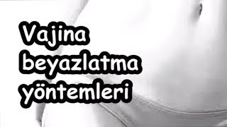 Vajina beyazlatma yöntemleri nelerdir [upl. by Oribella]