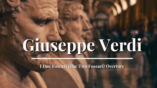 Giuseppe Verdi  I Due Foscari The Two Foscari Overture [upl. by Enyalb]