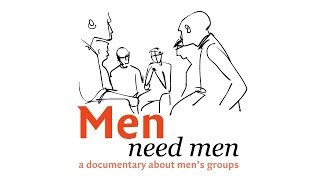 Men Need Men 2019 ― a documentary about mens groups [upl. by Ramej910]