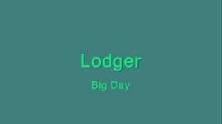 Lodger  Big Day [upl. by Horlacher]