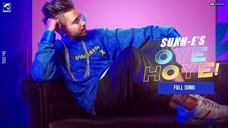 Sukhe s OYE HOYE Full Song Ft Mellow D [upl. by Ahsieat]