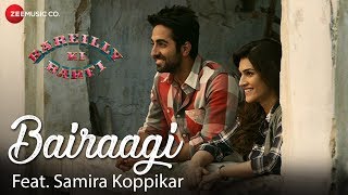 Bairaagi feat Samira Koppikar  Bareilly Ki Barfi  Kriti Ayushmann amp Rajkummar [upl. by Caldwell]