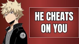 He cheats on you  Bakugou x listener [upl. by Nirual905]