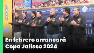 En febrero arrancará Copa Jalisco 2024  Jalisco Noticias [upl. by Horbal]