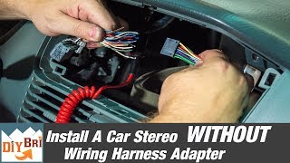 How To Install A Radio Without A Wiring Harness Adapter [upl. by Aneertak]