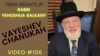 Torah Insights of Rabbi Balkany Vayeshev — Chanukah Video 106 [upl. by Tlevesoor]