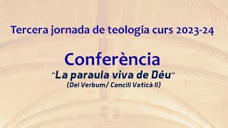 Tercera jornada de teologia curs 202324 “La paraula viva de Déu”  Dei Verbum Concili Vaticà II [upl. by Airotnes943]