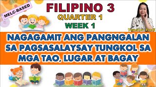 FILIPINO 3  QUARTER 1 WEEK 1  MELCBASED  NAGAGAMIT ANG PANGNGALAN SA PAGSASALAYSAY [upl. by Ellehcirt]