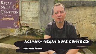 ACIMAKReşat Nuri Güntekin  Sesli Kitap Anlatım [upl. by Adlar]