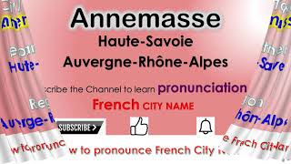 Annemasse How to pronounce Annemasse Haute Savoie Auvergne Rh├┤ne Alpes in French accent [upl. by Yemar]