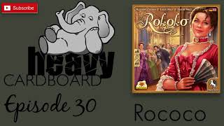 Heavy Cardboard Episode 30  Rococo [upl. by Drannek]