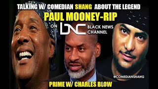 COMEDIAN SHANG TALKS WCHARLES BLOW ON BLACK NEWS NETWORK ABOUT THE LEGEND COMEDY ICON PAUL MOONEY [upl. by Rizika]