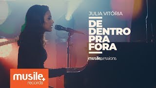 Julia Vitoria  De Dentro Pra Fora Live Session [upl. by Lacsap864]