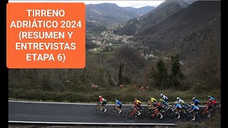 Tirreno Adriático 2024Resumen y entrevistas Etapa 6 [upl. by Luckin321]