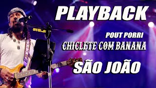 PLAYBACK  POUT PORRI  CHICLETE COM BANANA  SÃO JOÃO [upl. by Rebme396]