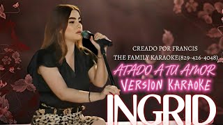 Ingrid Contreras  Atado A Tu Amor En Vivokaraoke [upl. by Eugenle]