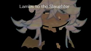 Lambs to the SlaughterBampS [upl. by Yoo]