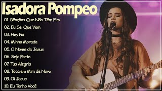 Isadora Pompeo  As Melhores gospel e Músicas Novas 2024 gospel2023 [upl. by Plerre]