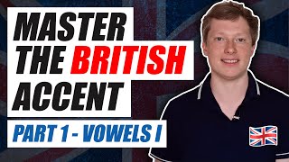 Master the British Accent Part 1  Vowels I [upl. by Nebur]