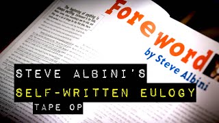 Steve Albini  Selfwritten Eulogy Hidden in TapeOp Book II [upl. by Anilecram]