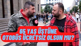 65 YAŞ ÜSTÜ VATANDAŞLARA TOPLU TAŞIMA ÜCRETSİZ OLSUN MU OTOBÜS ÜCRETSİZ Mİ [upl. by Amekahs]