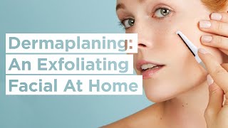 Dermaplaning Exfoliation Facial  Dermaplaning At Home  StackedSkincare [upl. by Beauregard890]