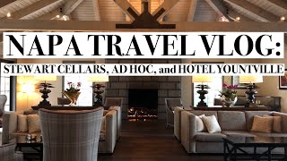 NAPA TRAVEL VLOG  Hotel Yountville Ad Hoc Restaurant Stewart Cellars [upl. by Aihsenor692]