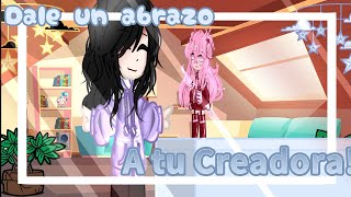 •🌷¡Dale un abrazo a tu Creadora🌸Gacha Memecr🥞Jazmin Studios🥞• [upl. by Yennej]