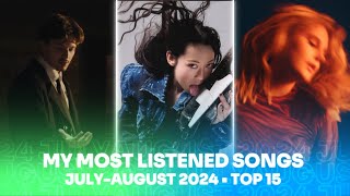 My Most Listened Songs • July and August 2024 • Top 15 [upl. by Aihsram]