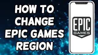 How To Change Epic Games Region 2024 [upl. by Sirromaj243]