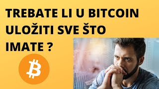 TREBATE LI U BITCOIN ULOŽITI SVE ŠTO IMATE [upl. by Ilarrold689]