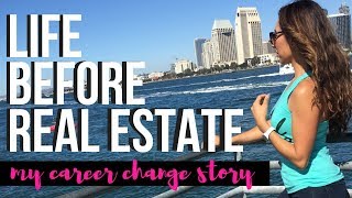 Life Before Real Estate My Career Change Story [upl. by Colfin49]