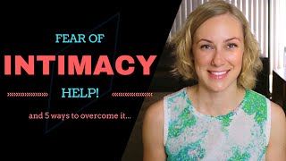 The FEAR OF INTIMACY amp 5 Ways to Overcome it [upl. by Deedahs]