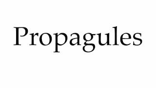 How to Pronounce Propagules [upl. by Richella834]